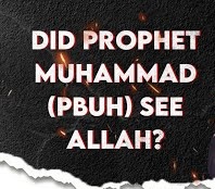 Can Allah be seen (Did Prophet see Allah)?