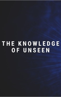 Knowledge of Unseen (In the light of Quran and Sunnah)