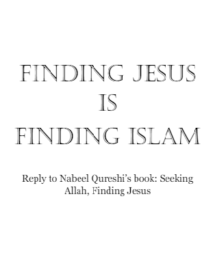 FINDING JESUS IS FINDING ISLAM (REFUTATION OF CHRISTIANITY)